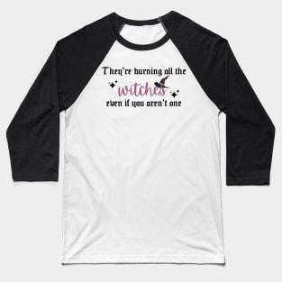 They're Burning All the Witches Taylor Swift Baseball T-Shirt